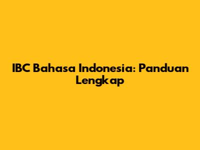 IBC Bahasa Indonesia: Panduan Lengkap
