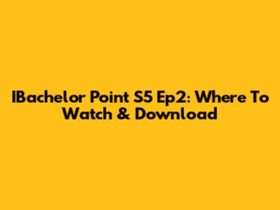IBachelor Point S5 Ep2: Where To Watch & Download