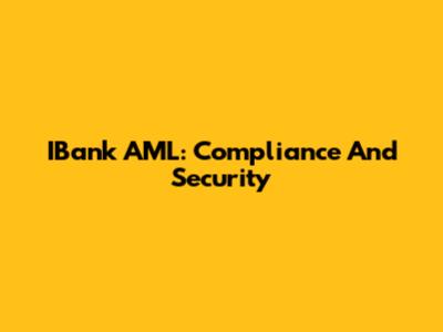 IBank AML: Compliance And Security