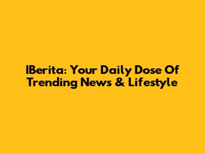 IBerita: Your Daily Dose Of Trending News & Lifestyle