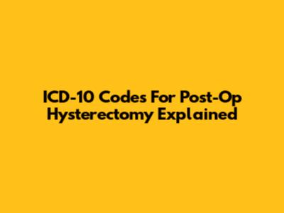 ICD-10 Codes For Post-Op Hysterectomy Explained