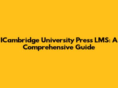 ICambridge University Press LMS: A Comprehensive Guide