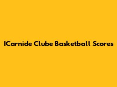 ICarnide Clube Basketball Scores