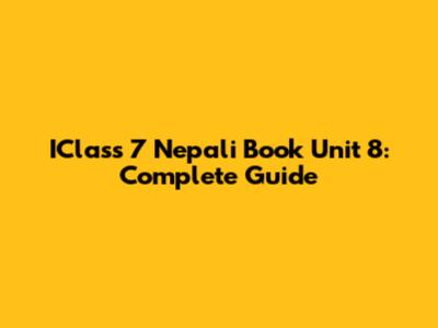 IClass 7 Nepali Book Unit 8: Complete Guide