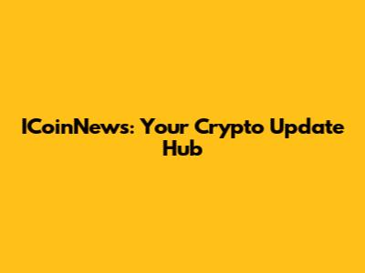ICoinNews: Your Crypto Update Hub
