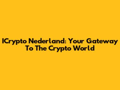 ICrypto Nederland: Your Gateway To The Crypto World
