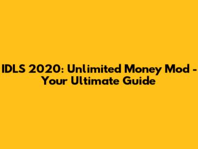 IDLS 2020: Unlimited Money Mod - Your Ultimate Guide