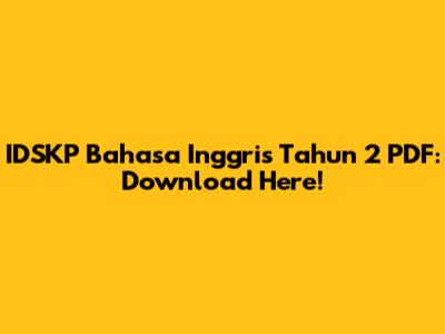 IDSKP Bahasa Inggris Tahun 2 PDF: Download Here!