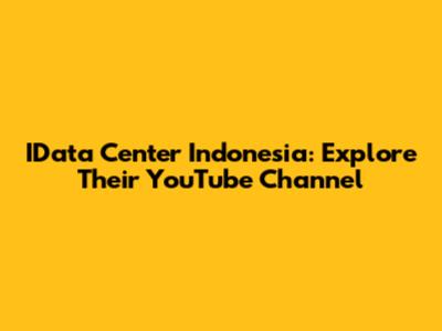 IData Center Indonesia: Explore Their YouTube Channel