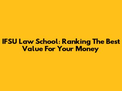 IFSU Law School: Ranking The Best Value For Your Money