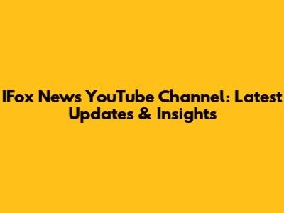 IFox News YouTube Channel: Latest Updates & Insights