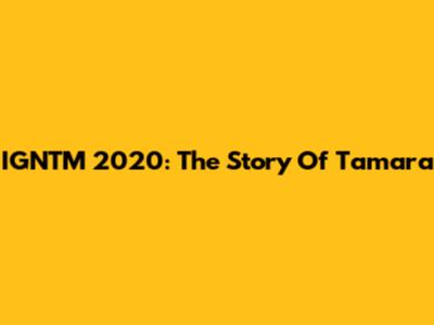 IGNTM 2020: The Story Of Tamara