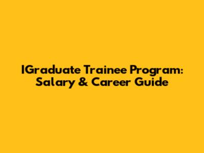 IGraduate Trainee Program: Salary & Career Guide