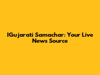 IGujarati Samachar: Your Live News Source
