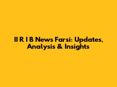 II R I B News Farsi: Updates, Analysis & Insights