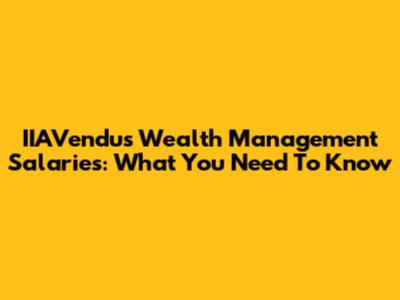 IIAVendus Wealth Management Salaries: What You Need To Know