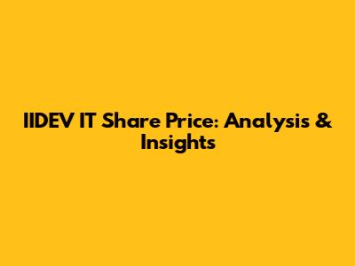 IIDEV IT Share Price: Analysis & Insights