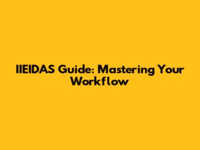 IIEIDAS Guide: Mastering Your Workflow