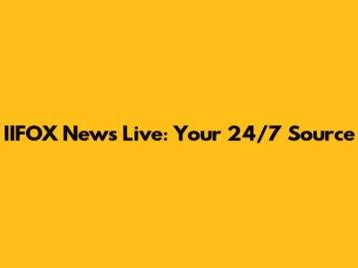 IIFOX News Live: Your 24/7 Source