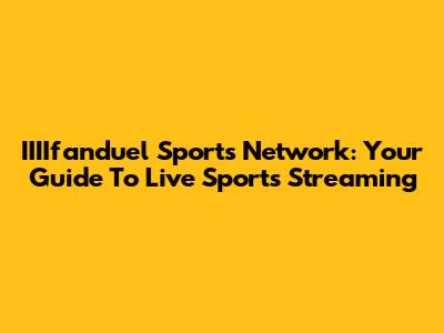 IIIIfanduel Sports Network: Your Guide To Live Sports Streaming