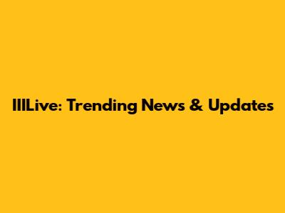 IIILive: Trending News & Updates