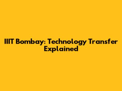 IIIT Bombay: Technology Transfer Explained