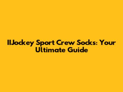 IIJockey Sport Crew Socks: Your Ultimate Guide