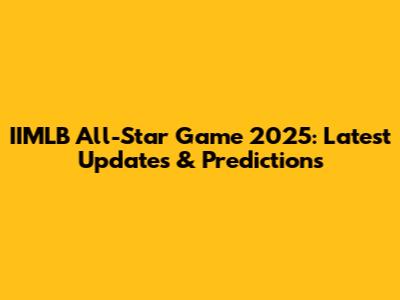 IIMLB All-Star Game 2025: Latest Updates & Predictions