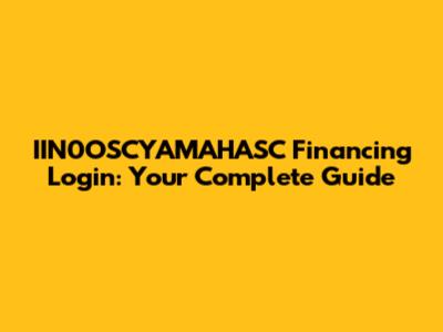 IIN0OSCYAMAHASC Financing Login: Your Complete Guide