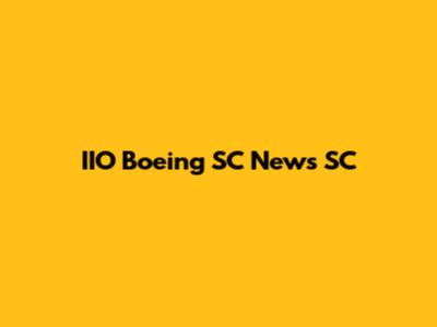 IIO Boeing SC News SC