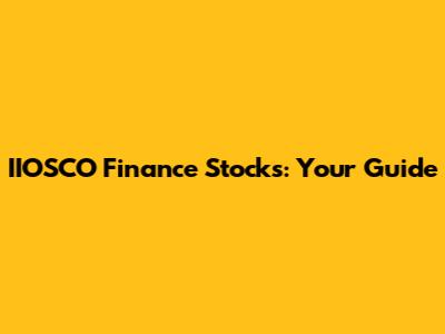 IIOSCO Finance Stocks: Your Guide