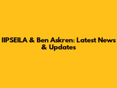 IIPSEILA & Ben Askren: Latest News & Updates