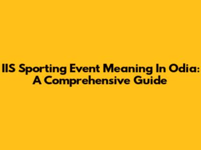 IIS Sporting Event Meaning In Odia: A Comprehensive Guide