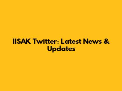 IISAK Twitter: Latest News & Updates