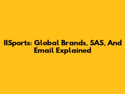 IISports: Global Brands, SAS, And Email Explained