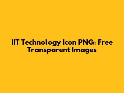 IIT Technology Icon PNG: Free Transparent Images