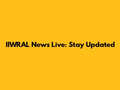 IIWRAL News Live: Stay Updated
