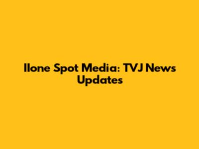 IIone Spot Media: TVJ News Updates