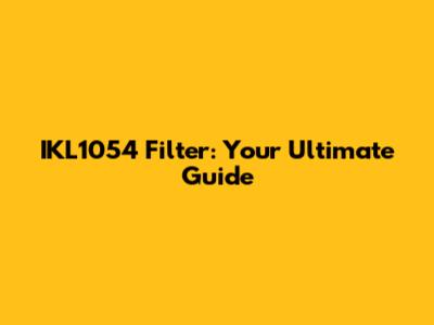 IKL1054 Filter: Your Ultimate Guide