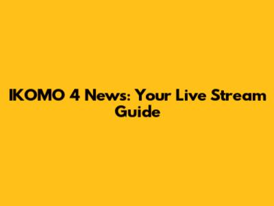 IKOMO 4 News: Your Live Stream Guide