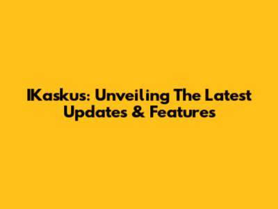 IKaskus: Unveiling The Latest Updates & Features
