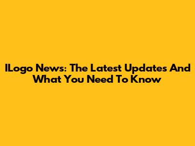 ILogo News: The Latest Updates And What You Need To Know