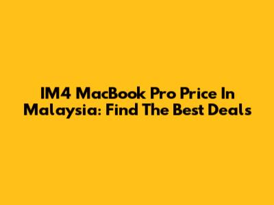 IM4 MacBook Pro Price In Malaysia: Find The Best Deals