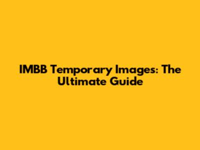 IMBB Temporary Images: The Ultimate Guide