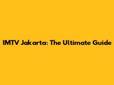 IMTV Jakarta: The Ultimate Guide