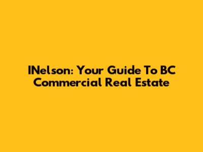 INelson: Your Guide To BC Commercial Real Estate