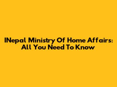 INepal Ministry Of Home Affairs: All You Need To Know