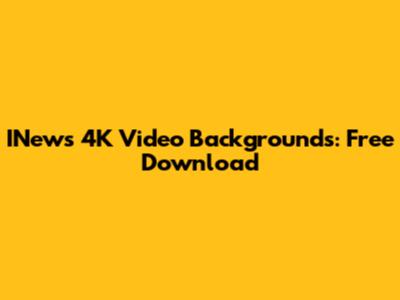 INews 4K Video Backgrounds: Free Download