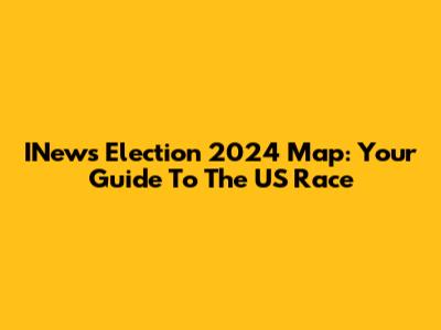 INews Election 2024 Map: Your Guide To The US Race