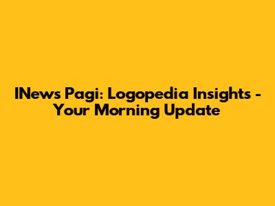 INews Pagi: Logopedia Insights - Your Morning Update